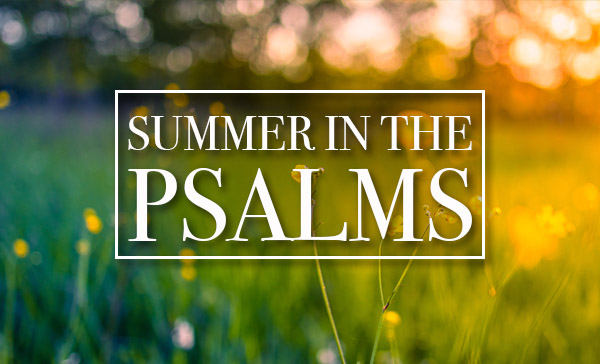 SUMMER IN THE PSALMS
